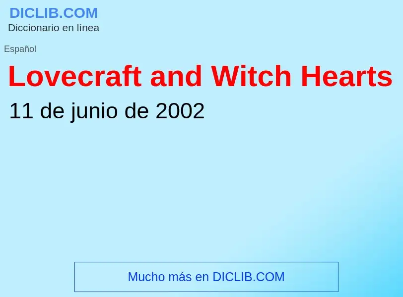 ¿Qué es Lovecraft and Witch Hearts? - significado y definición