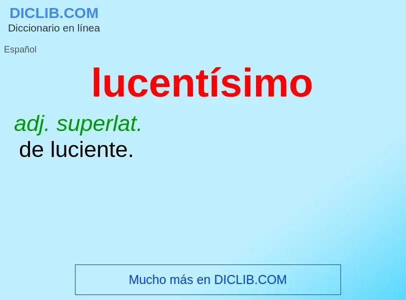 What is lucentísimo - meaning and definition