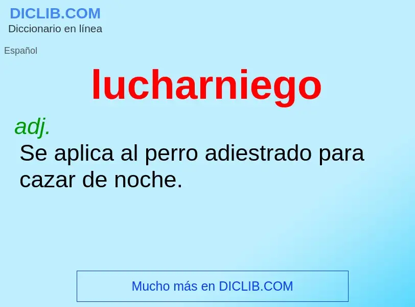 What is lucharniego - meaning and definition