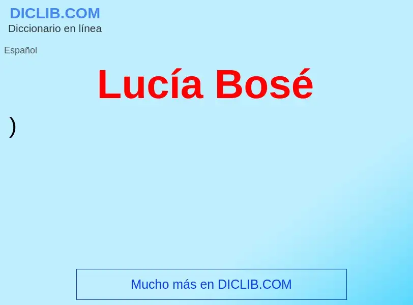 ¿Qué es Lucía Bosé? - significado y definición