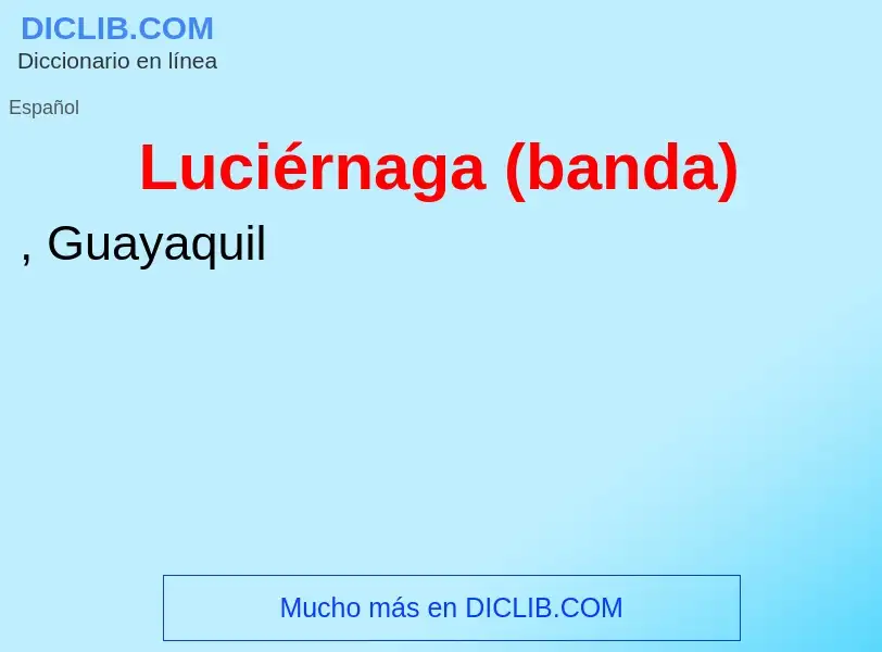 O que é Luciérnaga (banda) - definição, significado, conceito