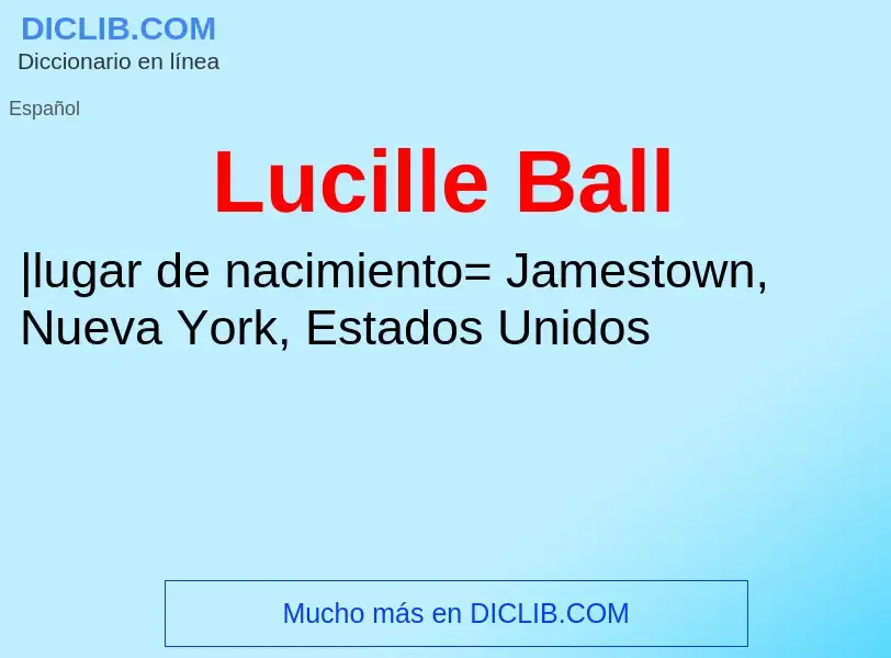 ¿Qué es Lucille Ball? - significado y definición