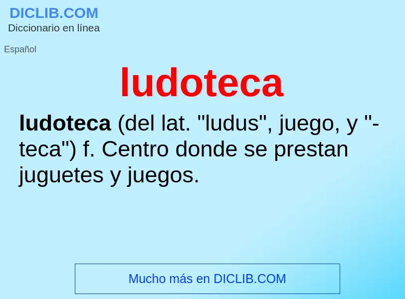 What is ludoteca - meaning and definition