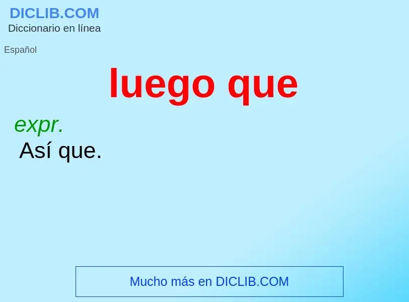 What is luego que - definition