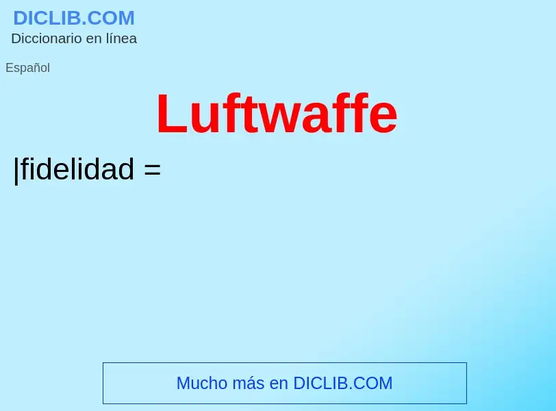 Wat is Luftwaffe - definition