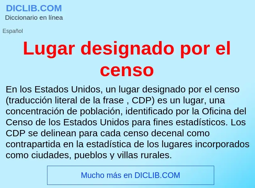 What is Lugar designado por el censo - definition