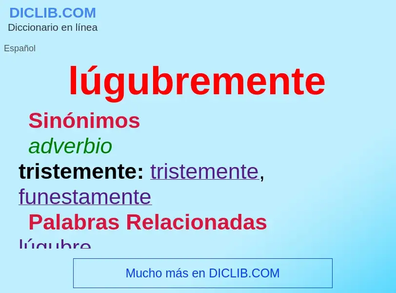 ¿Qué es lúgubremente? - significado y definición