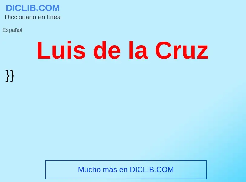 What is Luis de la Cruz - definition