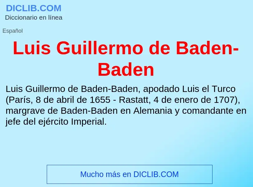 ¿Qué es Luis Guillermo de Baden-Baden? - significado y definición