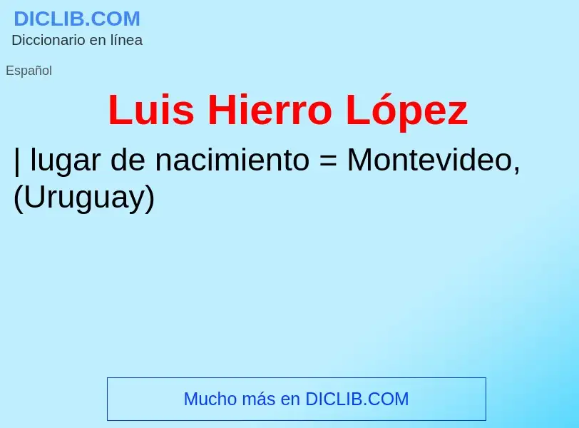 ¿Qué es Luis Hierro López? - significado y definición