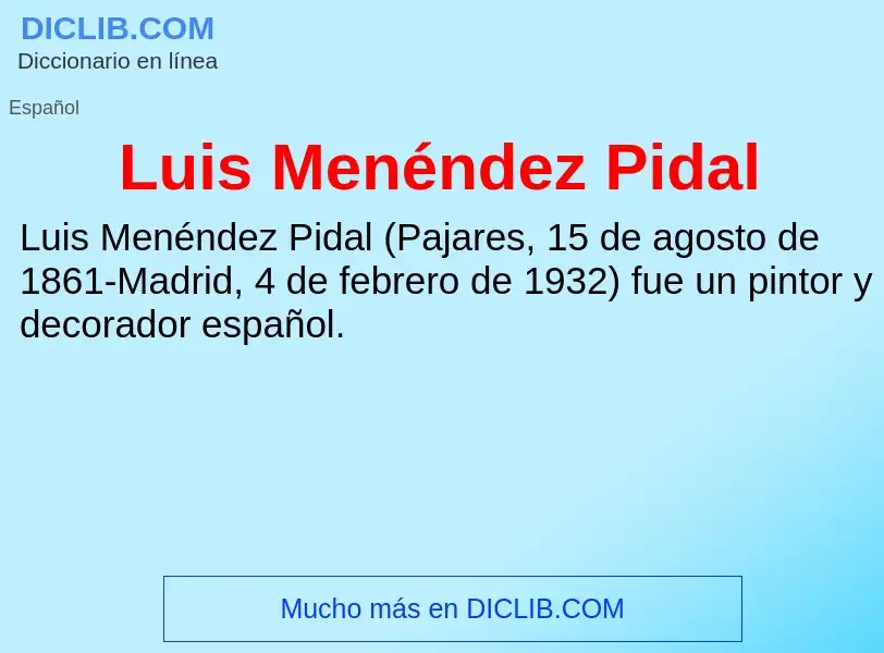 ¿Qué es Luis Menéndez Pidal? - significado y definición