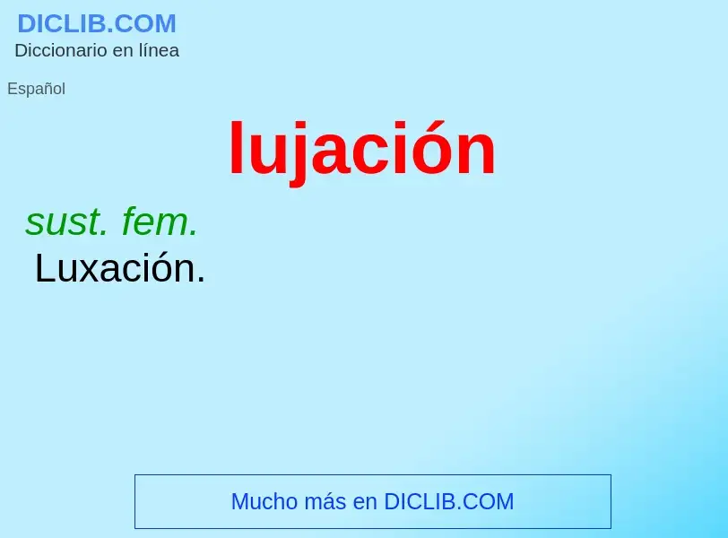 What is lujación - meaning and definition