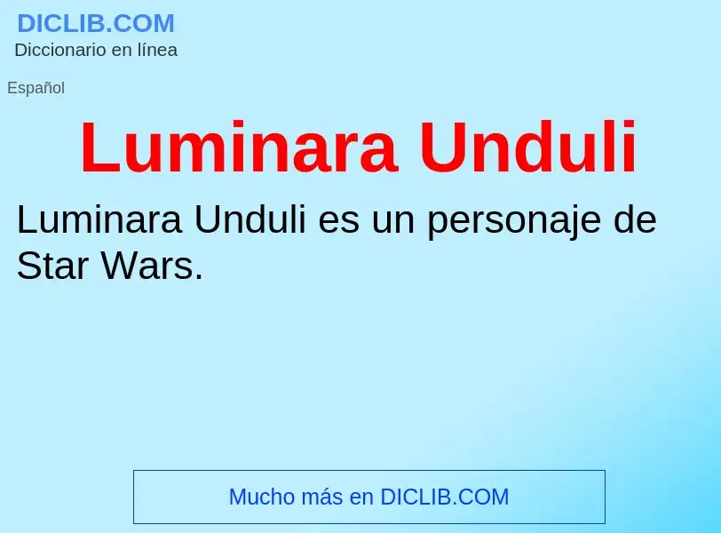 ¿Qué es Luminara Unduli? - significado y definición