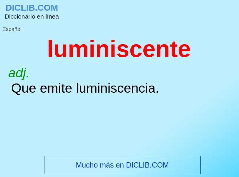 O que é luminiscente - definição, significado, conceito