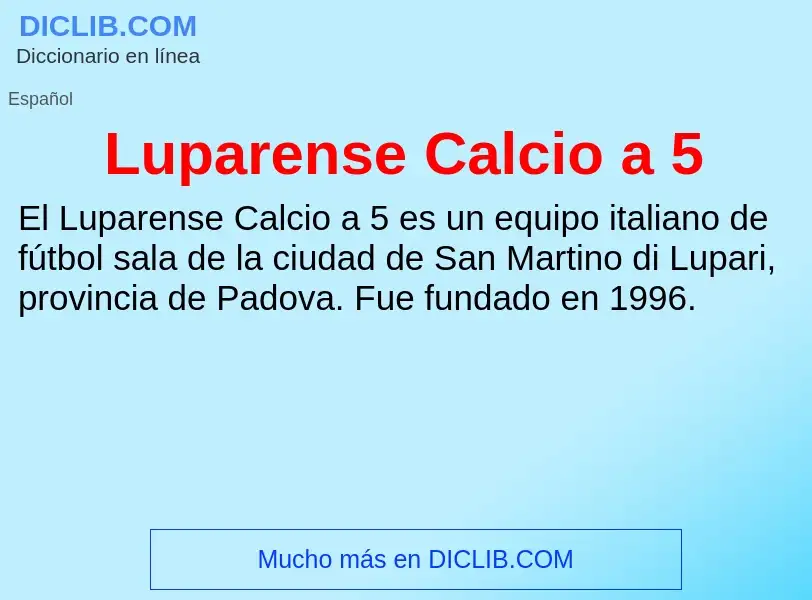 ¿Qué es Luparense Calcio a 5? - significado y definición