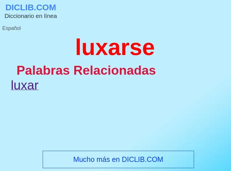 O que é luxarse - definição, significado, conceito