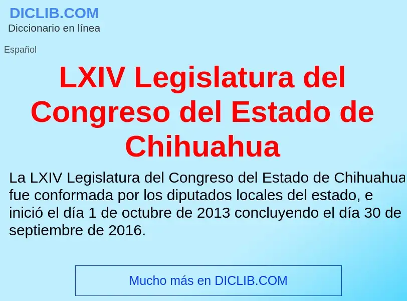 What is LXIV Legislatura del Congreso del Estado de Chihuahua - definition