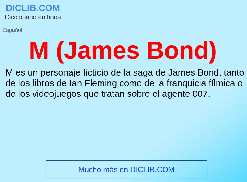 O que é M (James Bond) - definição, significado, conceito