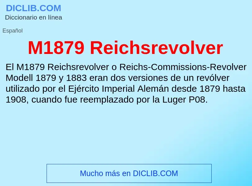 O que é M1879 Reichsrevolver - definição, significado, conceito