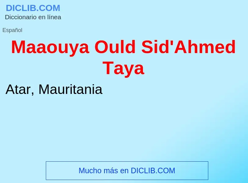 Wat is Maaouya Ould Sid'Ahmed Taya - definition