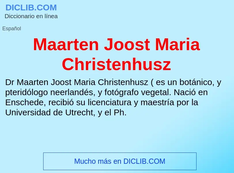 Wat is Maarten Joost Maria Christenhusz - definition