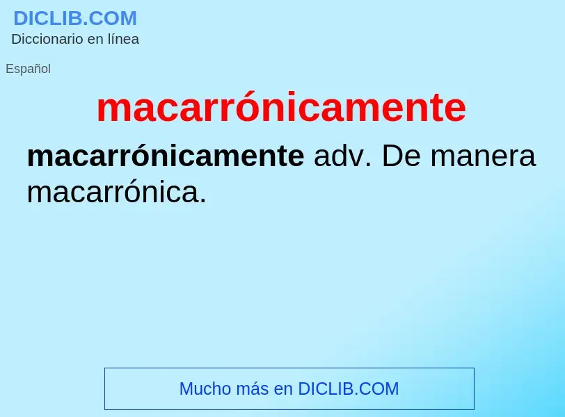 What is macarrónicamente - meaning and definition