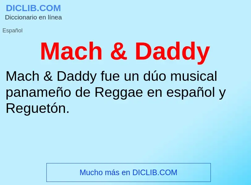 Wat is Mach & Daddy - definition