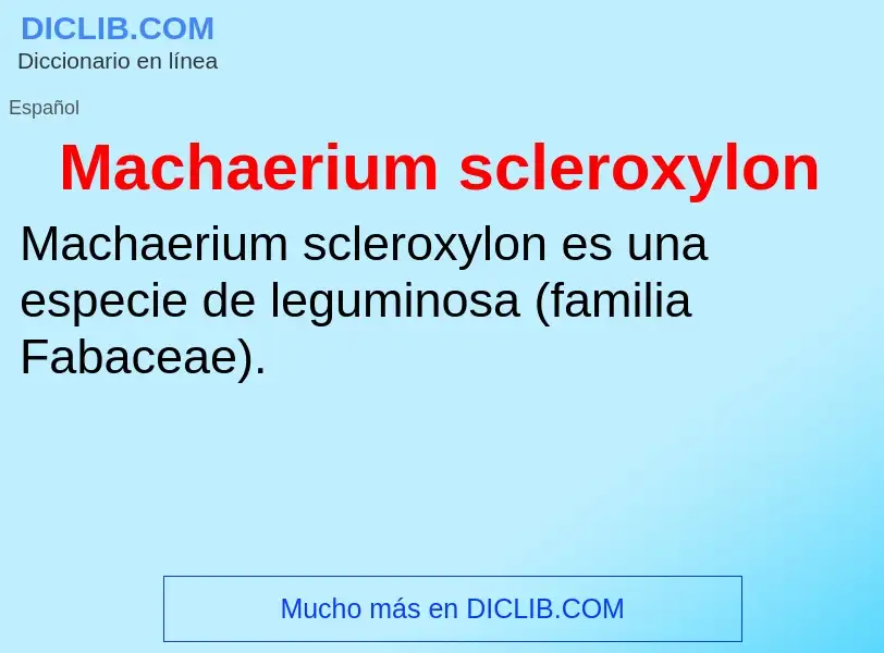 Wat is Machaerium scleroxylon - definition