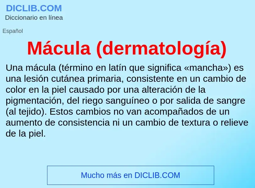 Che cos'è Mácula (dermatología) - definizione