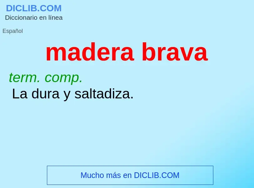 O que é madera brava - definição, significado, conceito