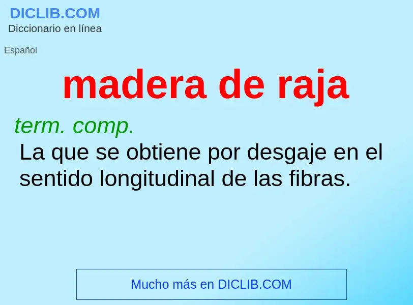 What is madera de raja - definition