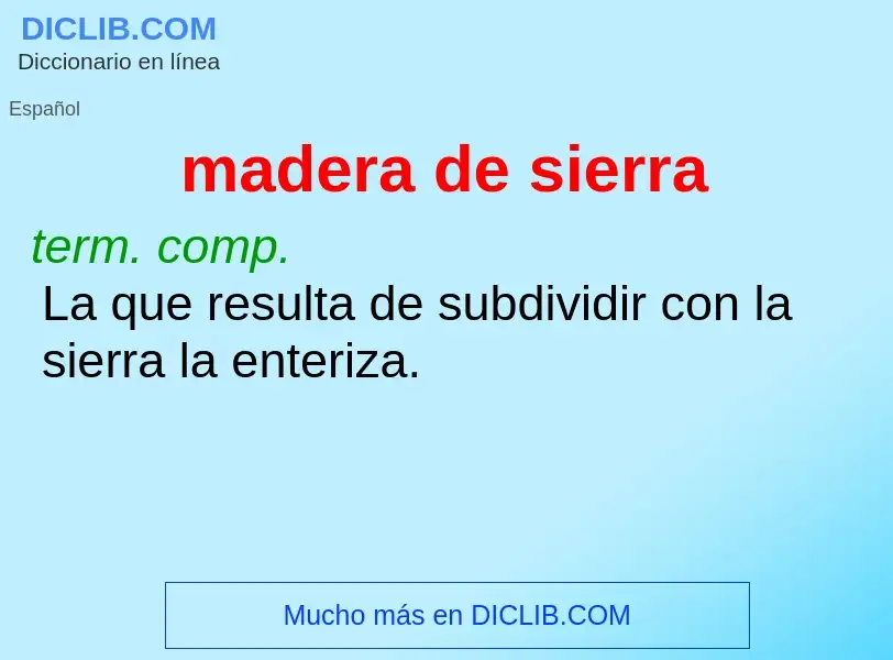 What is madera de sierra - meaning and definition