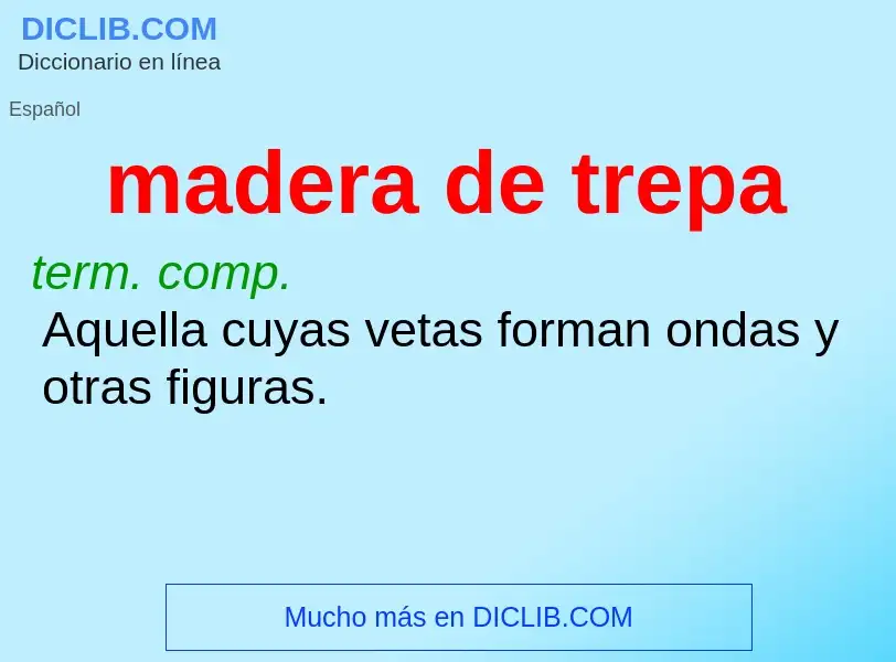 What is madera de trepa - definition