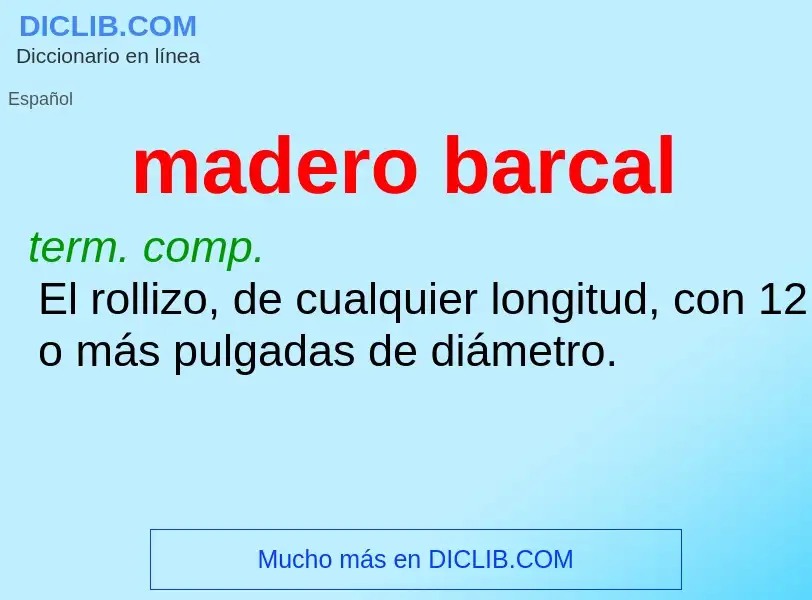 What is madero barcal - meaning and definition