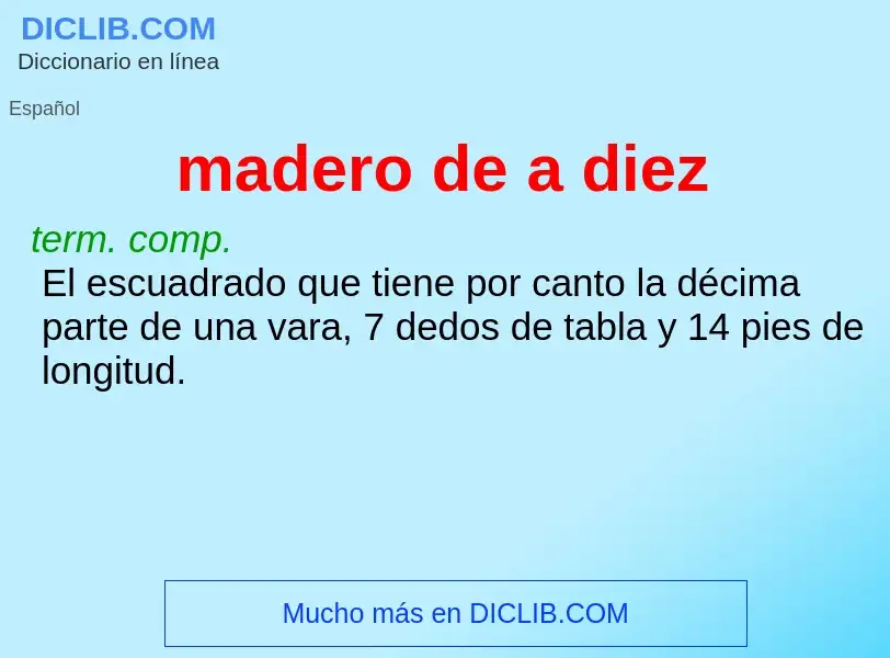 What is madero de a diez - meaning and definition