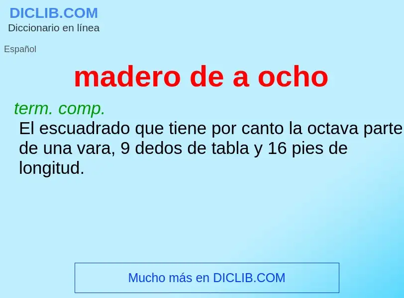 What is madero de a ocho - meaning and definition