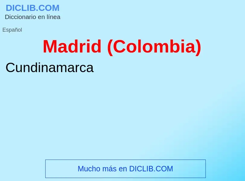 ¿Qué es Madrid (Colombia)? - significado y definición