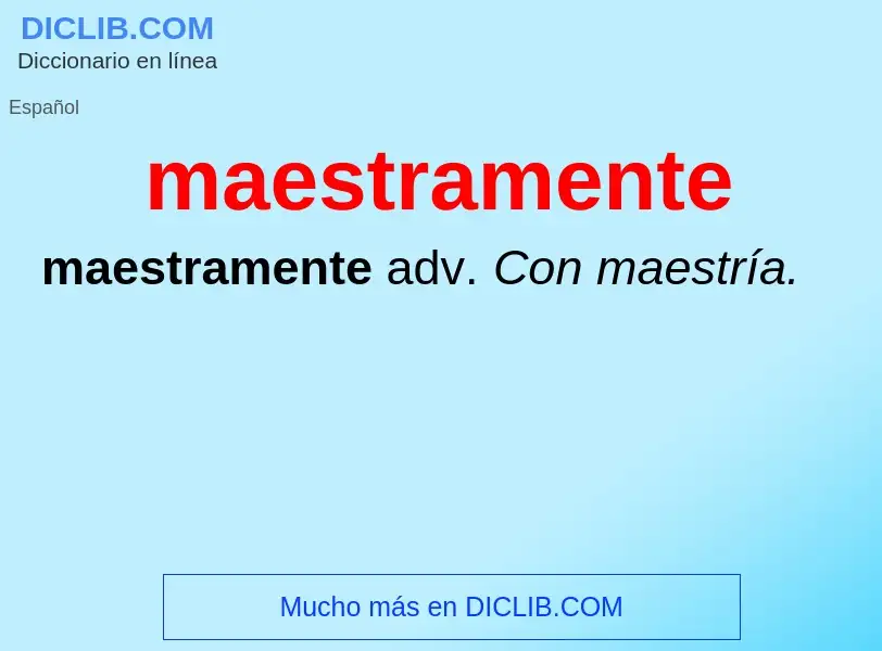 ¿Qué es maestramente? - significado y definición