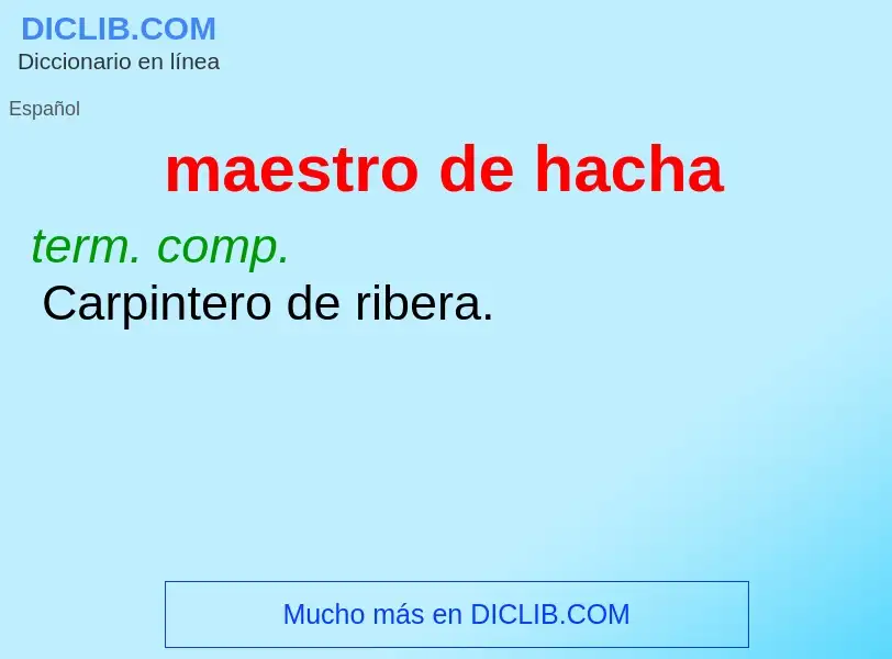 What is maestro de hacha - definition