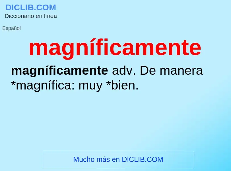 What is magníficamente - meaning and definition