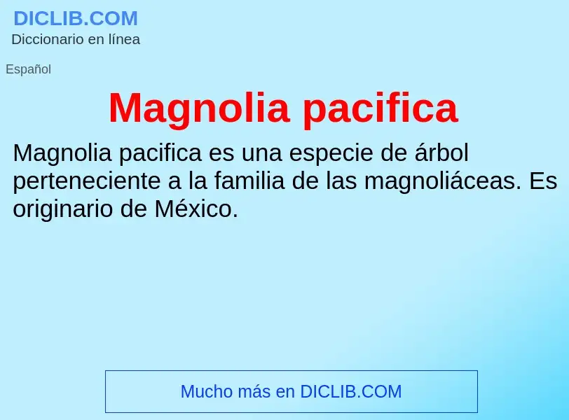 ¿Qué es Magnolia pacifica? - significado y definición