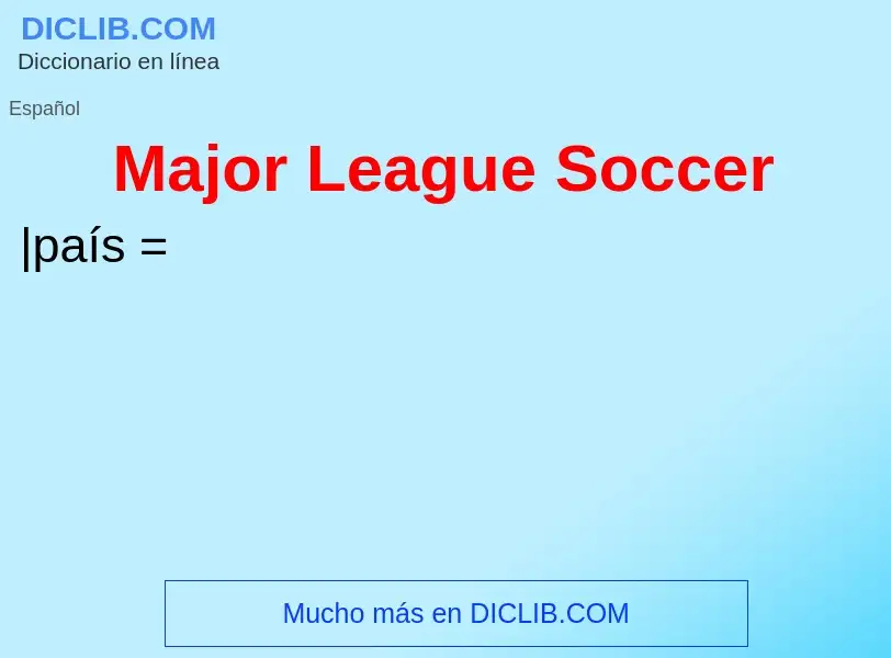 Che cos'è Major League Soccer - definizione