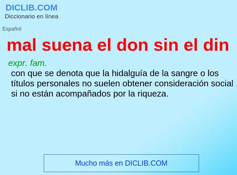 What is mal suena el don sin el din - meaning and definition