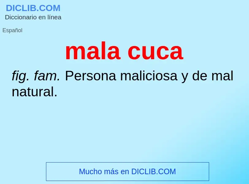 What is mala cuca - meaning and definition