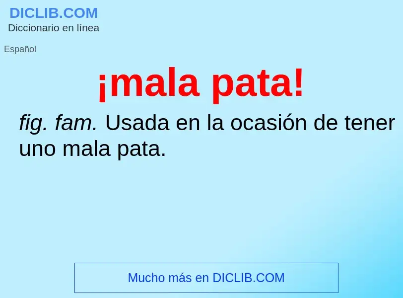 What is ¡mala pata! - meaning and definition