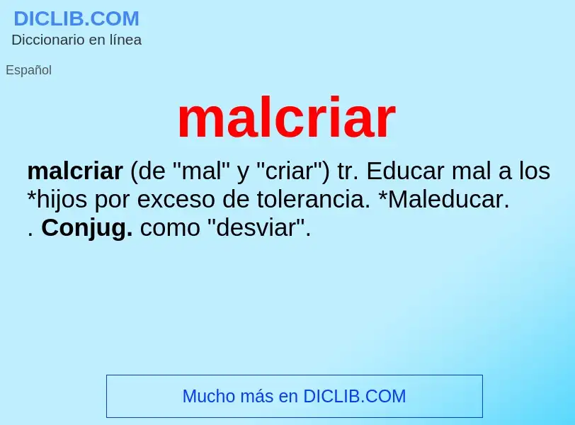 Wat is malcriar - definition