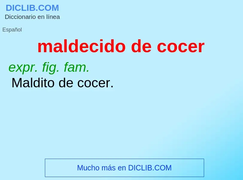 ¿Qué es maldecido de cocer? - significado y definición