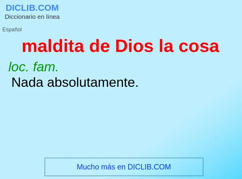 What is maldita de Dios la cosa - definition