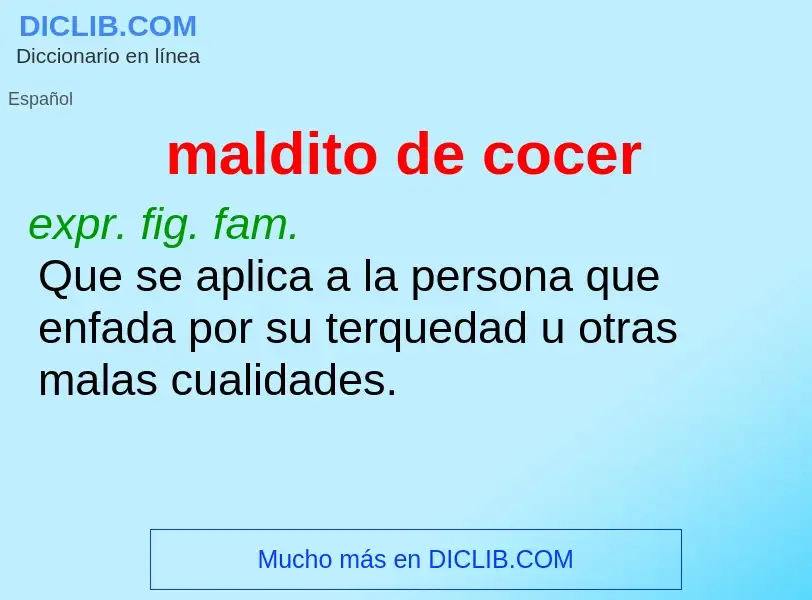 Wat is maldito de cocer - definition