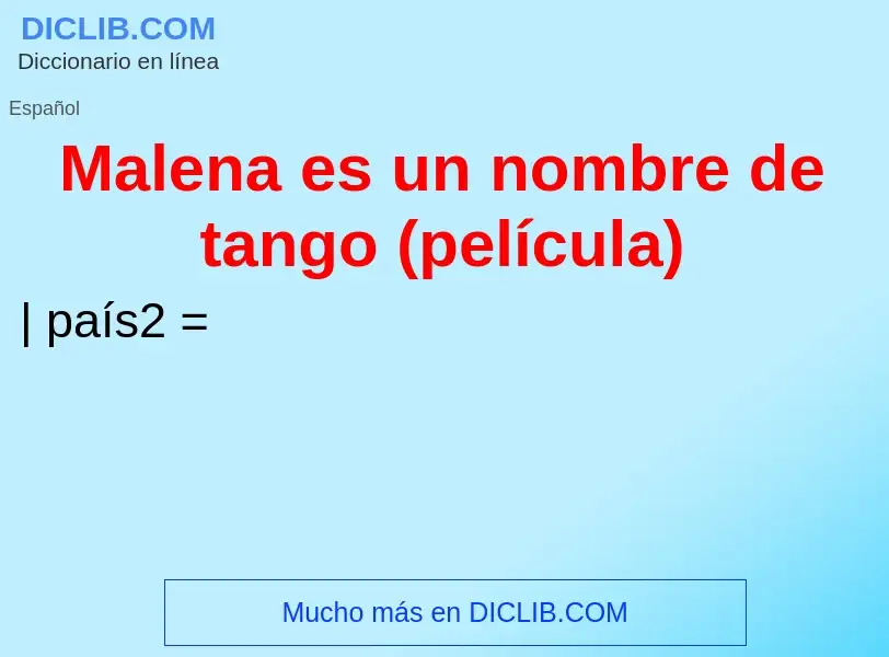 ¿Qué es Malena es un nombre de tango (película)? - significado y definición